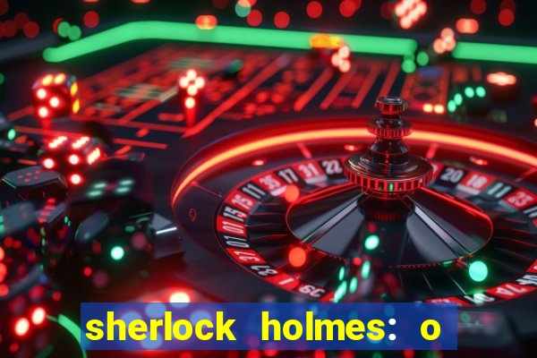 sherlock holmes: o jogo de sombras torrent